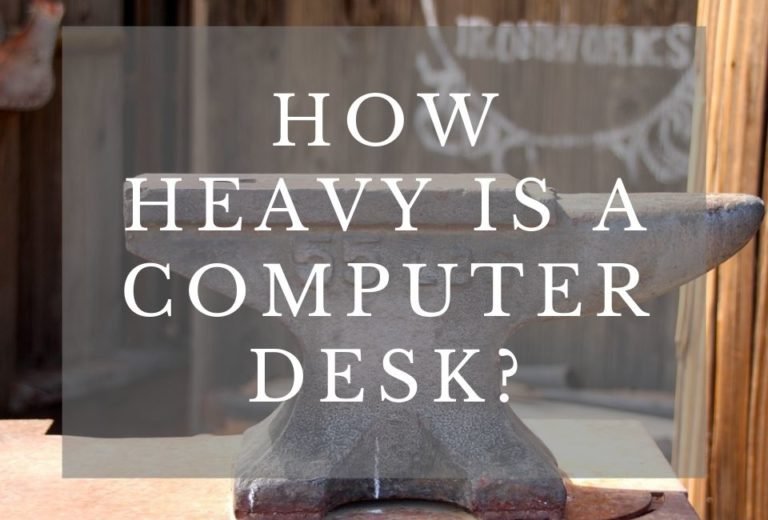 How Heavy Is A Computer Desk?