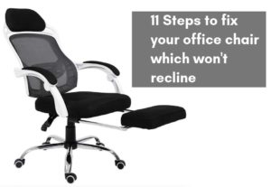 Office Chair Won’t Recline – How To Fix It Yourself